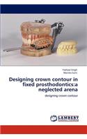 Designing crown contour in fixed prosthodontics