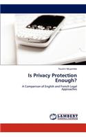 Is Privacy Protection Enough?