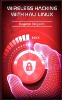 Wireless Hacking With Kali Linux: Begin to Learn Fast How to Hack any Wireless Networks With this Penetration Test and Implementation Guide (2022 Crash Course for Beginners)