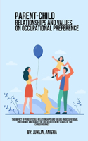 Impact Of Parent-Child Relationships And Values ​​On Occupational Preference And Quality Of Life At Different Stages Of The Career Journey