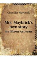 Mrs. Maybrick's Own Story My Fifteen Lost Years