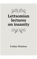 Lettsomian lectures on insanity