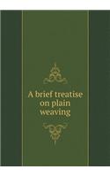 A Brief Treatise on Plain Weaving