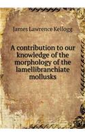 A contribution to our knowledge of the morphology of the lamellibranchiate mollusks: (English)
