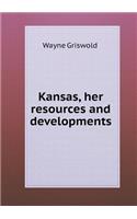 Kansas, her resources and developments