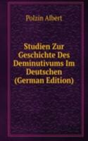 Studien Zur Geschichte Des Deminutivums Im Deutschen (German Edition)