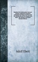 Handbuch Der Italienischen National-Literatur: Historisch Geordnete Anthologie Der Poesie Und Prosa Von Der Altesten Bis Auf Die Neueste Zeit, Nebst . Der Literatur-Geschichte (German Edition)