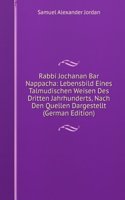 Rabbi Jochanan Bar Nappacha: Lebensbild Eines Talmudischen Weisen Des Dritten Jahrhunderts, Nach Den Quellen Dargestellt (German Edition)