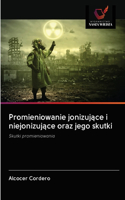 Promieniowanie jonizuj&#261;ce i niejonizuj&#261;ce oraz jego skutki