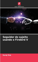 Seguidor do sujeito usando o Firebird V