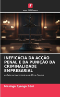 Ineficácia Da Acção Penal E Da Punição Da Criminalidade Empresarial