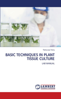 Basic Techniques in Plant Tissue Culture