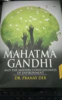 Mahatma Gandhi and the Modern Consciousness of Environment