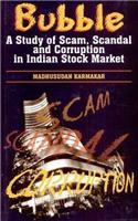 Bubble: A Study of Scam, Scandal and Corruption in the Indian Stock Market