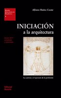 Iniciacion a la arquitectura: La carrera y el ejercicio de la profesion