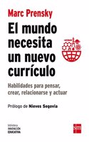 El mundo necesita un nuevo curriculo: Habilidades para pensar, crear, relacionarse y actuar