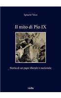 Il Mito Di Pio IX: Storia Di Un Papa Liberale E Nazionale