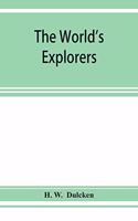 The world's explorers, or, Travels and adventures
