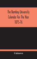 Bombay University Calendar For The Year 1875-76