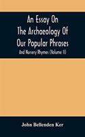 Essay On The Archaeology Of Our Popular Phrases, And Nursery Rhymes (Volume Ii)