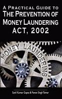 A Practical Guide To The Prevention Of Money Laundering Act, 2002