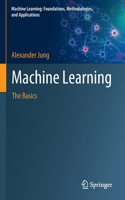 Machine Learning: The Basics(Machine Learning: Foundations, Methodologies, and Applications)