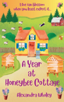 A Year at Honeybee Cottage: (Honeybee Cottage)