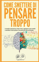 Come smettere di pensare troppo