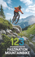 123 spannende Fakten: Faszination Mountainbike: Entdecke die Geheimnisse des Mountainbikens - Technik, Ausrüstung und Abenteuer für jeden Biker. Perfekte Geschenkidee für