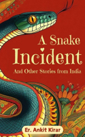 A Snake Incident and Other Stories from India
