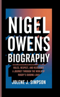 Nigel Owens Biography: Rules, Respect, and Resilience - A Journey Through the World of Rugby's Guiding Light