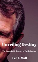 Unveiling Destiny: The Remarkable Journey of Pat Robertson(The Celebrity Icons: The Stars Who Will Never Be Forgotten)