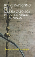 Breve Catecismo de la Iglesia Católica Pàra Los Niños Y Las Niñas (6-11 Años)