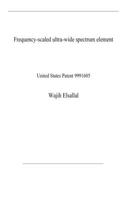 Frequency-scaled ultra-wide spectrum element: United States Patent 9991605