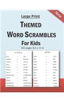 Large Print Themed Word Scrambles For Kids: Improving spelling skills of kids/children ages 6 - 12 years old: 102 pages and 8,5 x 11 in