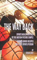 The Way Back: Sports Meals Inspired by the Motion Picture - Simple and Delicious Recipes for Every Sports Person