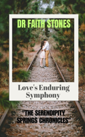 Love's Enduring Symphony: "The Serendipity Springs Chronicles"