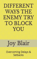 Different Ways the Enemy Try to Block You