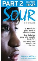Sour: My Story - Part 2 of 3