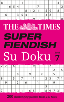 The Times Super Fiendish Su Doku Book 7: 200 Challenging Puzzles(The Times Su Doku)