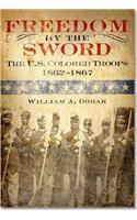 Freedom by the Sword: The U.S. Colored Troops, 1862 1867 (Paperback)