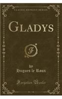 Gladys (Classic Reprint)