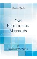 Yam Production Methods (Classic Reprint)