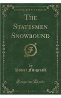 The Statesmen Snowbound (Classic Reprint)