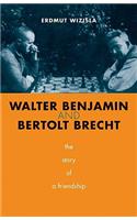 Walter Benjamin and Bertolt Brecht: The Story of a Friendship