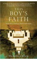 This Boy's Faith: Notes from a Southern Baptist Upbringing