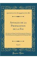 Annales de la Propagation de la Foi, Vol. 9: Des Lettres des Évêques Et des Missionnaires des Missions des Deux Mondes, Et de Tous les Documents Relatifs aux Missions Et A l'Association de la Propagation de la Foi; Septembre 1836 (Classic Reprint)