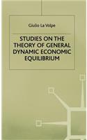Studies on the Theory of General Dynamic Economic Equilibrium