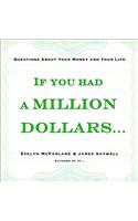 If You Had a Million Dollars . . .: Questions about Your Money and Your Life(English)