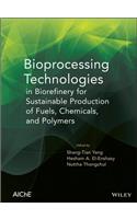 Bioprocessing Technologies in Biorefinery for Sustainable Production of Fuels, Chemicals, and Polymers